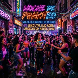 Noche De Pingoteo (feat. Elio Ache, Jeico JTM, Angelyn OP, Aeyey & Eyou)