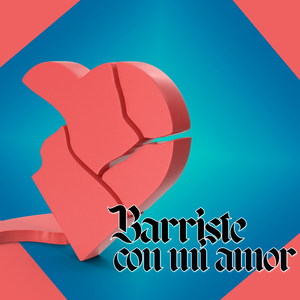 Barriste con mi amor