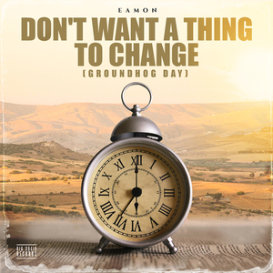 Don’t Want a Thing to Change (Groundhog Day)