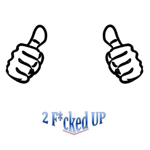 2 F**ked Up