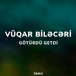 Götürdü Getdi (Remix)