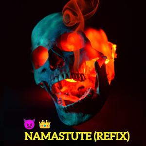 NAMASTUTE (REFIX)