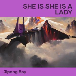 She Is She Is a Lady