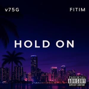 HOLD ON