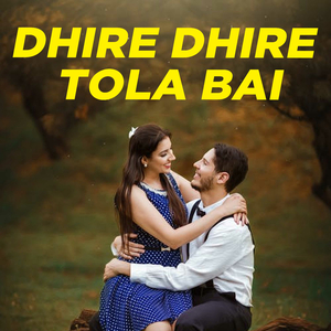 Dhire Dhire Tola Bai