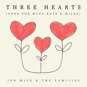 Three Hearts (Song for Matt, Kate & Miles)