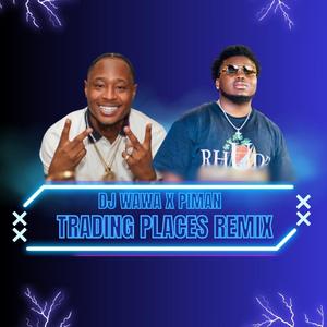 TRADING PLACES REMIX BY DJ WAWA X PIMAN