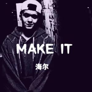 MAKE IT