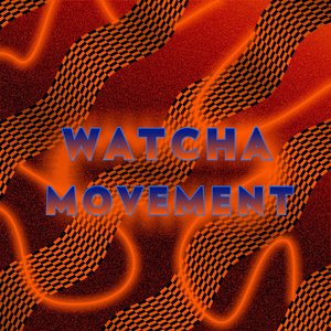 Watcha Movement