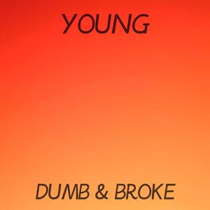 Young Dumb & Broke
