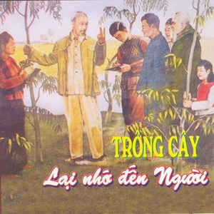 Trông cây lại nhớ đến Người