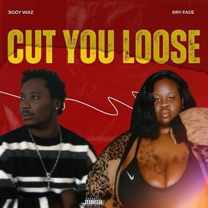 Cut You Loose (feat. DRYFACE)