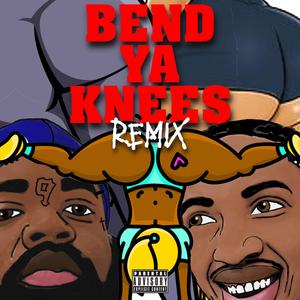 Bend Ya Knees Remix