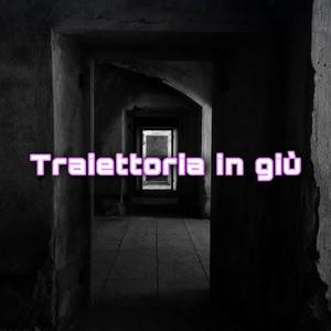 Traiettoria in Giù PT.1