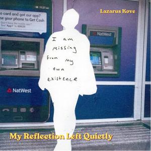 My Reflection Left Quietly