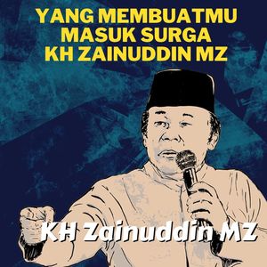 Yang Membuatmu Masuk Surga - Ceramah KH Zainuddin MZ