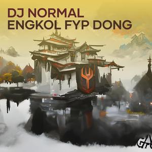 Dj Normal Engkol Fyp Dong