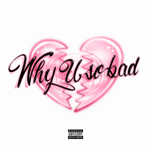 WHY U SO BAD