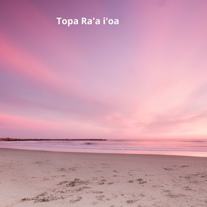 Topa Ra'a i'oa