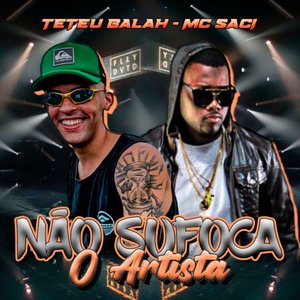 Não Sufoca o Artista (feat. MC Saci)