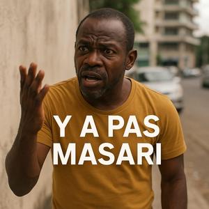 Y'a pas Masari
