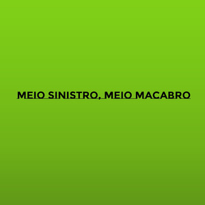 Meio sinistro, meio macabro
