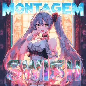 Montagem Swish (Slowed)