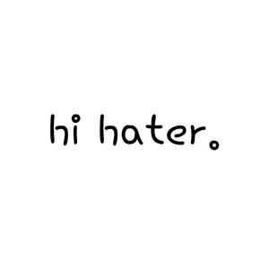 Hi Hater