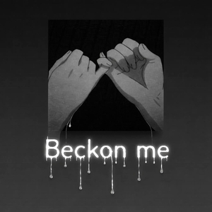 Beckon Me