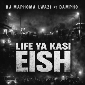 Life Ya Kasi Eish