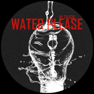 Water Please (Original Mix)
