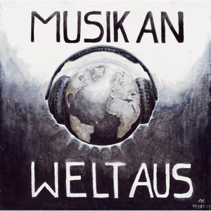 Musik an (Welt Aus!)