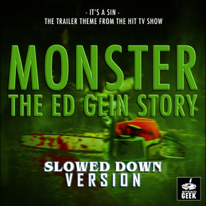 It's A Sin (From "Monster: The Ed Gein Story") (Slowed Down Version)