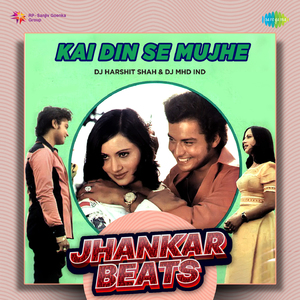 Kai Din Se Mujhe - Jhankar Beats