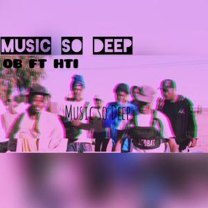 Music So Deep (feat. H.T.I)