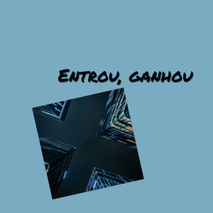 Entrou, Ganhou