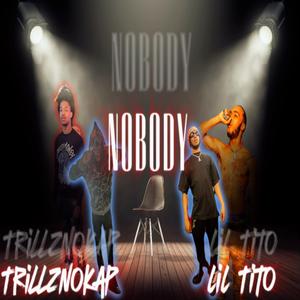 Nobody (feat. Lil Tito)