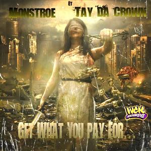 Get what you pay for... (feat. Tay Da Crown)