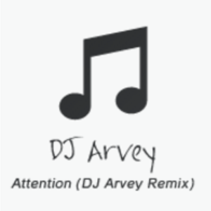 Attention (DJ Arvey Remix)