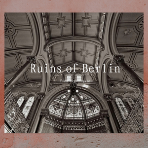 Ruins of Berlin（柏林废墟）