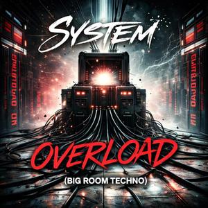 SYSTEM OVERLOAD (Big Room Techno)