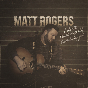 I Don't Trust Myself (With Loving You) (Acoustic)