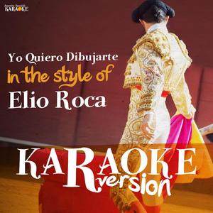 Yo Quiero Dibujarte (In the Style of Elio Roca) [Karaoke Version]