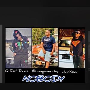 Nobody (feat. JaxXxon & Birmingham J)