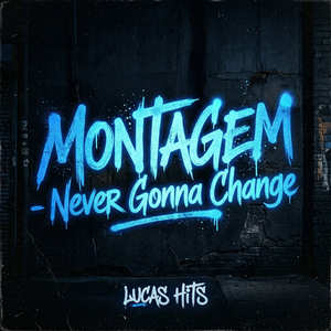 MONTAGEM - Never Gonna Change