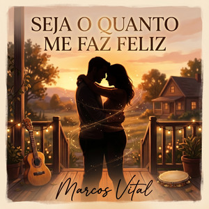 Seja o Quanto me Faz Feliz