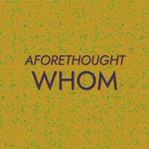 Aforethought Whom