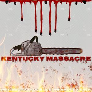 Kentucky Massacre (feat. LKDC, Luni Infamous & $Ca$h$)