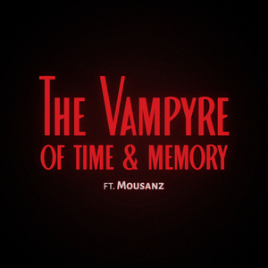 The Vampyre of Time and Memory