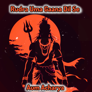 Rudra Uma Gaana Dil Se
